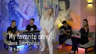 ® Jana Spirkovska - Da e son | "My favorite song" | (Season - 2 | Episode - 3) © 2022