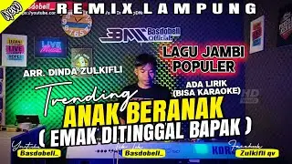 🔴⏩REMIX LAMPUNG TERBARU 2026 || ANAK BERANAK (EMAK DITINGGAL BAPAK) LAGU JAMBI VIRAL TIK TOK TREND✅