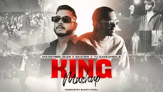 King Mashup ft. MITRAZ | Maan Meri Jaan X Raatein X Tu Aake Dhekle | Sumit Vimal | Latest Mashup