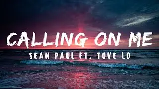 Calling on me - Sean Paul Ft. Tove Lo Lyrics