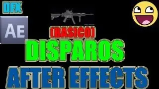 AFTER EFFECTS DISPAROS (BASICO)