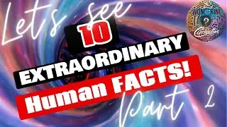 10 Extraordinary Human Facts - Part 2