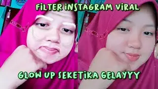 FILTER INSTAGRAM GLOW UP SEKETIKA GELAY