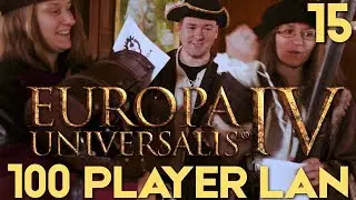 EU4: The Grandest LAN - Part 15 | Europa Universalis