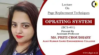 PAGE REPLACEMENT TECHNIQUES || OPERATING SYSTEM || LECTURE 01 BY MS  PRITI CHOUDHARY || AKGEC