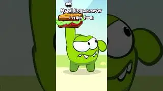 Om Nom Stories Meme : My sibling whenever I order food 