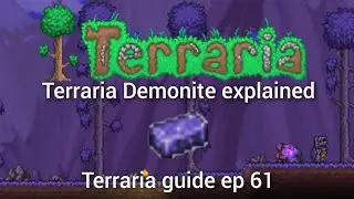 Terraria Demonite explained, Terraria guide ep 61.