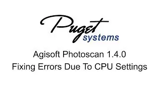 Fixing Agisoft Photoscan 1.4.0 Errors Due to CPU Settings