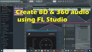 How to create 360 audio | 3d audio | 8D audio using FL Studio