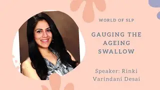 Gauging the Ageing Swallow: From Physiology to Intervention by Mrs. Rinki Desai