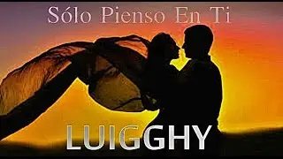 Sólo Pienso En Ti LUIGGHY