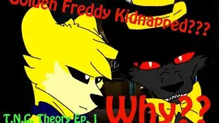 [Ep.1] T.N.G. Theory! Why are the animatronics kidnapped?