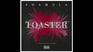 Sha MuLa - Toaster (Official Audio)