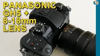 Panasonic GH5 Review & Leica 8-18mm Lens Chat