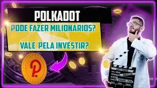 POLKADOT (DOT) - PODE FAZER MILIONÁRIOS  - VALE A PENA INVESTIR? #polkadot #dot #criptomoedas