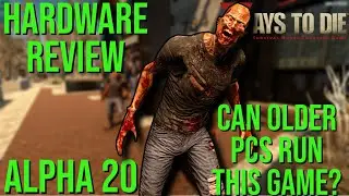7 Days To Die l Alpha 20 l How Does Older PC Hardware Work With This Game? l Hardware Review
