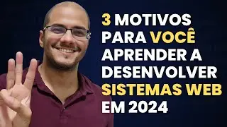 3 motivos para VOCÊ aprender a DESENVOLVER SISTEMAS em 2024