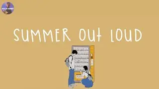 [Playlist] summer out loud 🧃 summer vibes songs ~ you're on a summer road trip with your friends