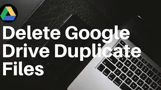 How to Find and Delete Google Drive Duplicate Files and Photos All at Once – It Really Works!