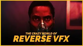 The crazy world of "REVERSE VFX"