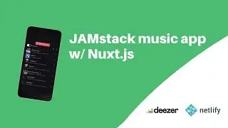 Build A Complete Playlist app on the JAMstack w/ Nuxt, Deezer & Netlify