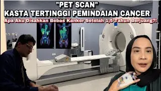 PERTAMA KALI PET SCAN DI PENANG 🇲🇾 1.5 TAHUN BERJUANG MELAWAN CANCER