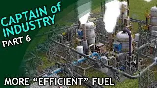Captain of Industry / part 6 / More "EFFICIENT" Fuel
