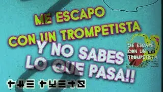ME ESCAPÉ CON UN TROMPETISTA (Y no sabes lo que pasa) | THE TYETS (feat. Andana, Memi i Vermax 3015)