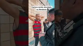 Carioca sendo abordado no Nordeste 😳
