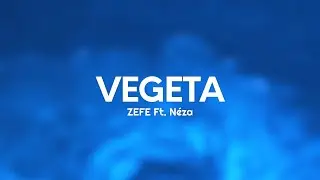 ZEFE - VEGETA (Testo/Lyrics) Ft. Néza