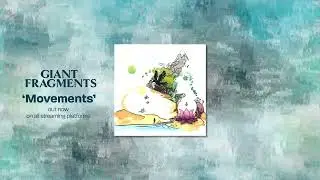 Giant Fragments - Movements (Official Visualizer)
