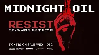 Midnight Oil. The New Album. The Final Tour.
