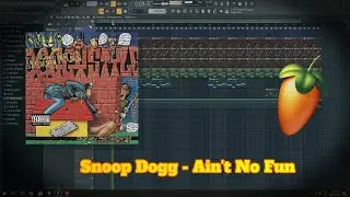 Snoop Dogg - Ain't No Fun (FL Studio Remake)