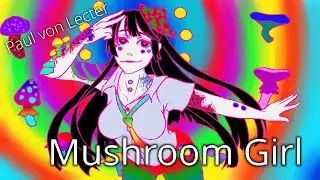 Paul von Lecter - Mushroom Girl [House, Electro]