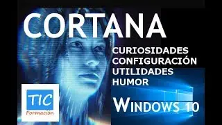✅Cortana en Windows 10:  humor, curiosidades,  configuración y utilidades del asistente virtual