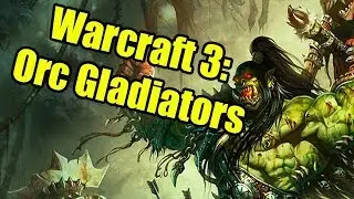 Warcraft 3 Custom Games: Orc Gladiator's Revenge | WoWcrendor
