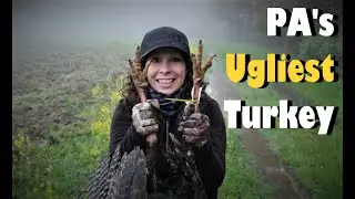 PA's Ugliest Turkey  | PA Turkey Hunt