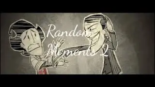 Don't Starve Random Moments 2