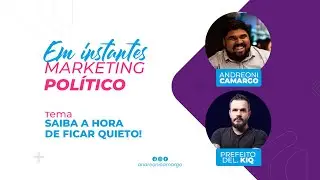 MARKETING POLÍTICO - SAIBA A HORA DE FICAR QUIETO