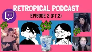 The Rationale of Twitch Subs Begging | Retropical Podcast #2.2