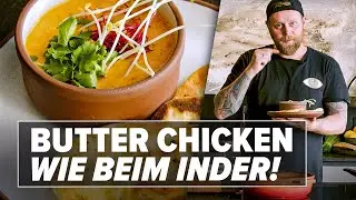 Butter Chicken - wie beim Inder: Das Rezept – Schritt für Schritt!