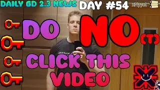 Just Dont Watch this, Trust me | Daily GD 2.3 Update: Day 54