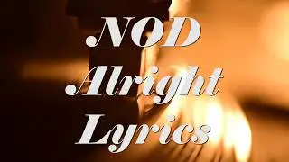 NOD  Alright Lyrics