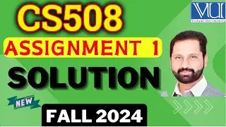CS508 Assignment 1 Solution Fall 2024 || CS508 Assignment 1 Solved Fall 2024 by Abid Farooq Bhutta.