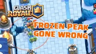 Clash Royale - FROZEN PEAK GONE WRONG!