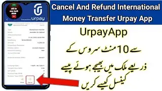 How to cancel international money transfer from urpay app | Urpay app refund money | Urpay cancel