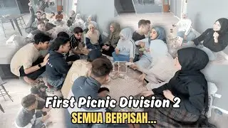 FIRST PICNIC DIVISION 2!! SEMANGAT DALAM KESEDIHAN… 🥹
