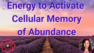 Energy to Activate Cellular Memory of Abundance 🌸