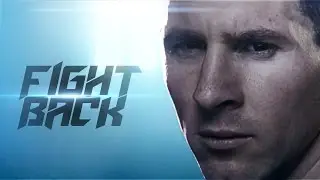 Lionel Messi — Fight Back (Motivation)