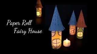 How to Make Easy Paper Roll Fairy House | Fairy Lantern House